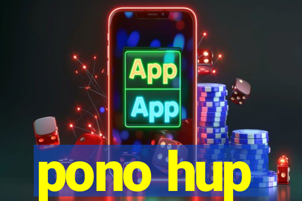 pono hup